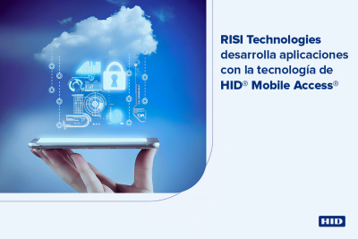 SICUR y RISI Technologies escogieron la tecnología de HID para desarrollar soluciones de control de acceso móvil