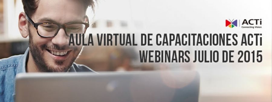 Aula virtual de capacitaciones ACTi: prográmese con los Webinars de julio