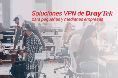 Tecnología VPN de DrayTek para pequeñas y medianas empresas