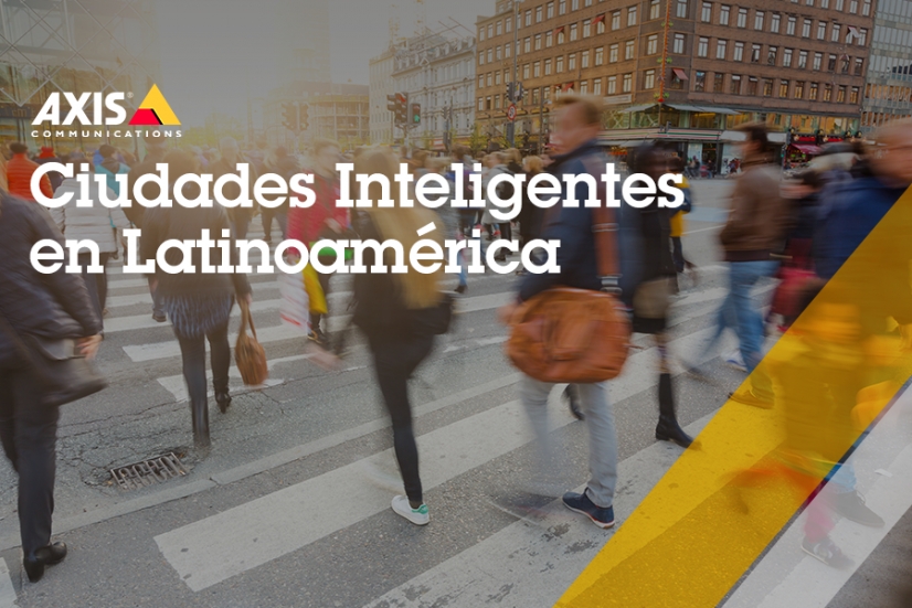 El papel de la videovigilancia IP en el desarrollo de ciudades inteligentes en Latinoamérica