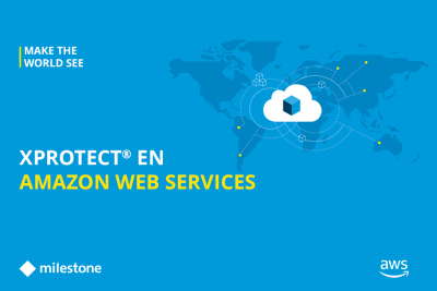 XProtect en la nube: la alternativa VSaaS de Milestone y Amazon Web Services para las organizaciones