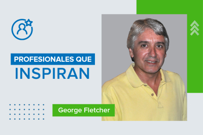 Profesionales que Inspiran: George Fletcher