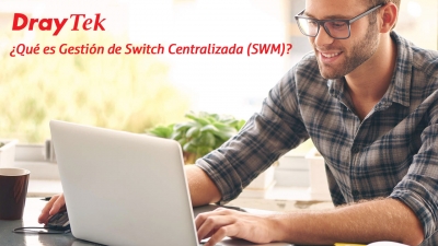 Gestión de Switch Centralizada (SWM) de Draytek