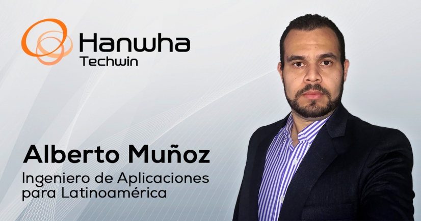 Hanwha Techwin nombra a Alberto Muñoz como nuevo ingeniero de aplicaciones para Latinoamérica
