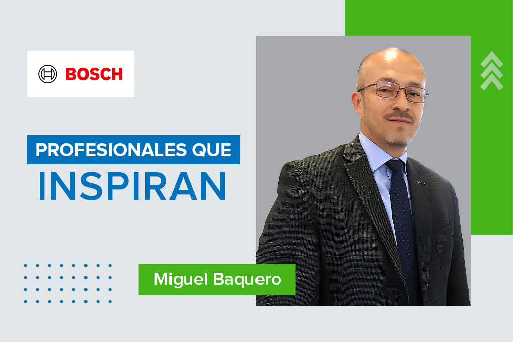 "Profesionales que Inspiran": Miguel Baquero de BOSCH